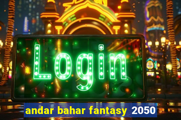 andar bahar fantasy 2050